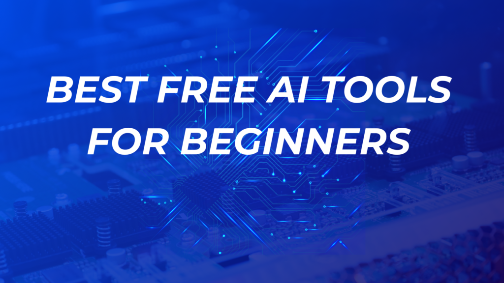Best Free AI Tools for Beginners